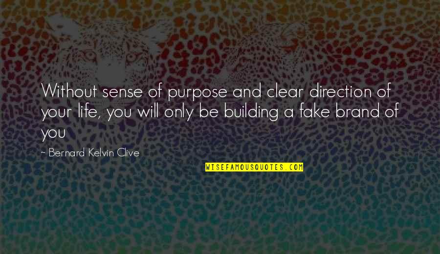 Direction Of Life Quotes By Bernard Kelvin Clive: Without sense of purpose and clear direction of