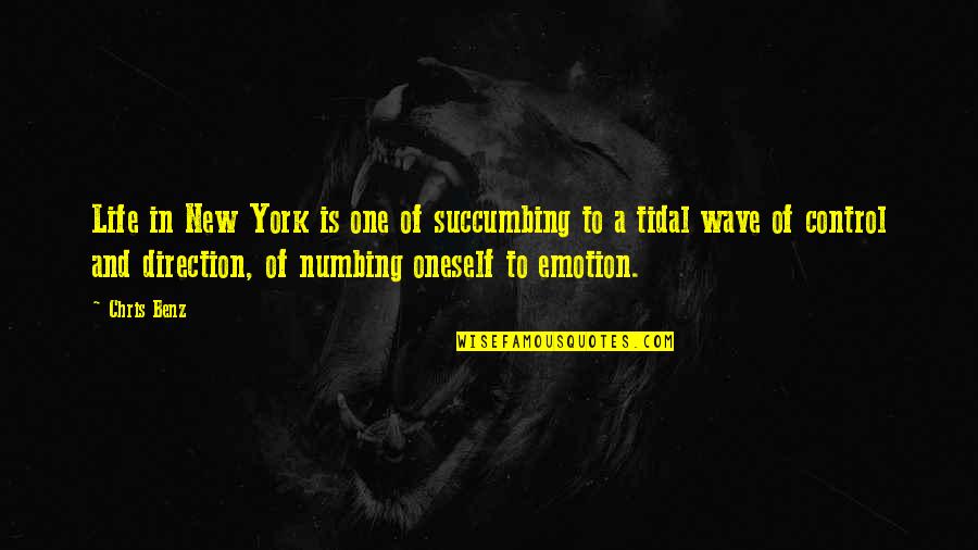 Direction Of Life Quotes By Chris Benz: Life in New York is one of succumbing