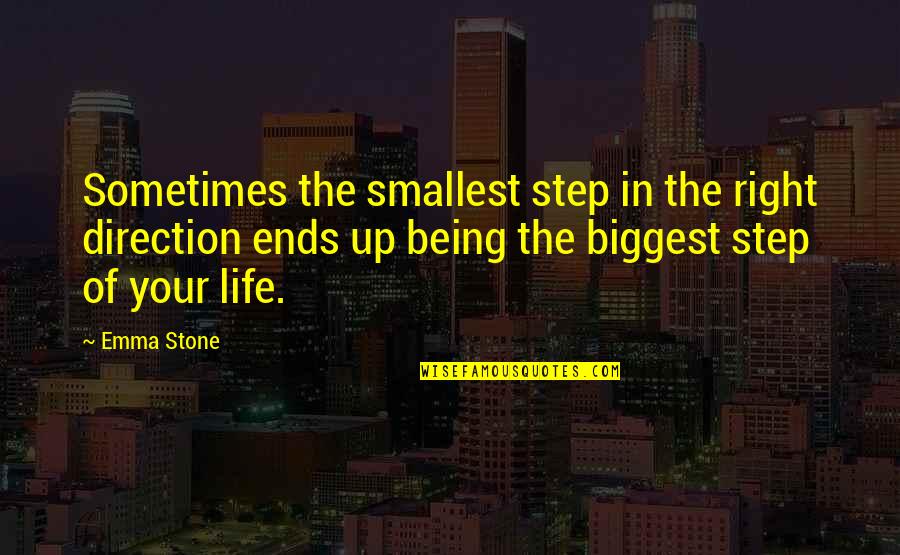 Direction Of Life Quotes By Emma Stone: Sometimes the smallest step in the right direction