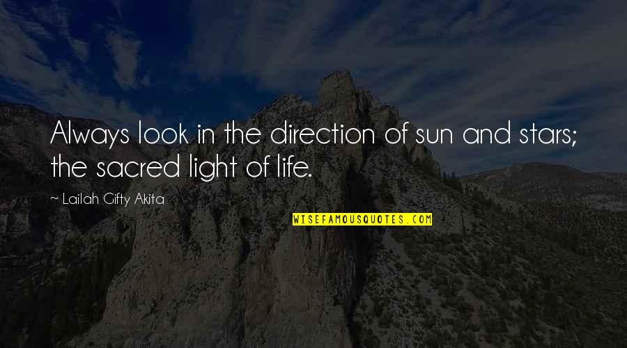Direction Of Life Quotes By Lailah Gifty Akita: Always look in the direction of sun and