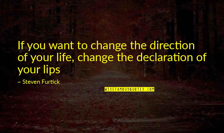 Direction Of Life Quotes By Steven Furtick: If you want to change the direction of