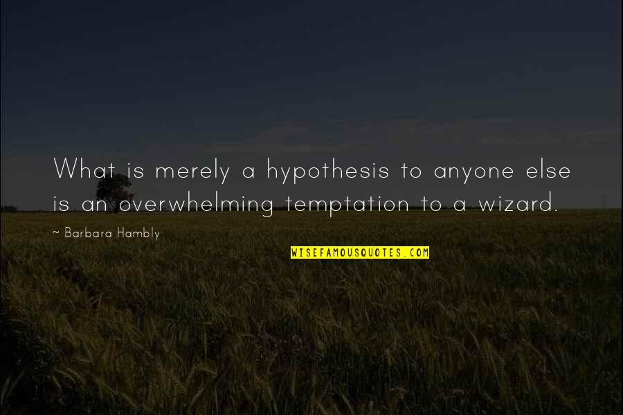 Directional Boring Quotes By Barbara Hambly: What is merely a hypothesis to anyone else Directional Boring Quotes By Barbara Hambly: What is merely a hypothesis to anyone else