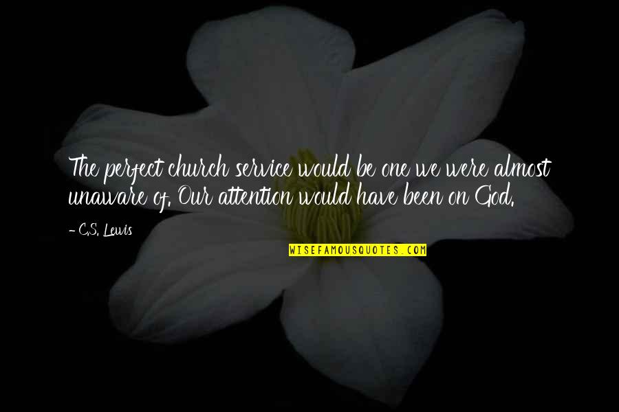 Directionalize Quotes By C.S. Lewis: The perfect church service would be one we
