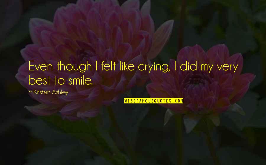 Directioner Quotes And Quotes By Kristen Ashley: Even though I felt like crying, I did