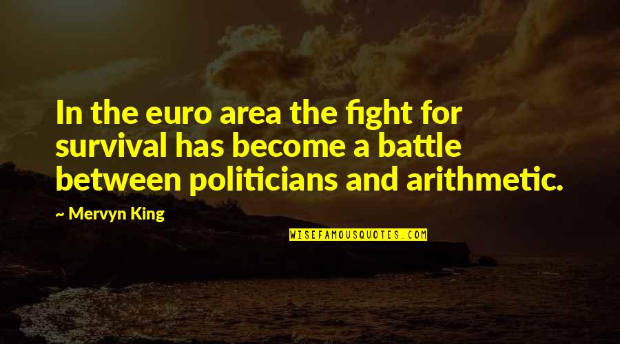 Directioner Quotes And Quotes By Mervyn King: In the euro area the fight for survival