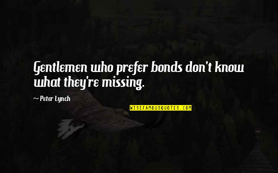 Directionless Life Quotes By Peter Lynch: Gentlemen who prefer bonds don't know what they're