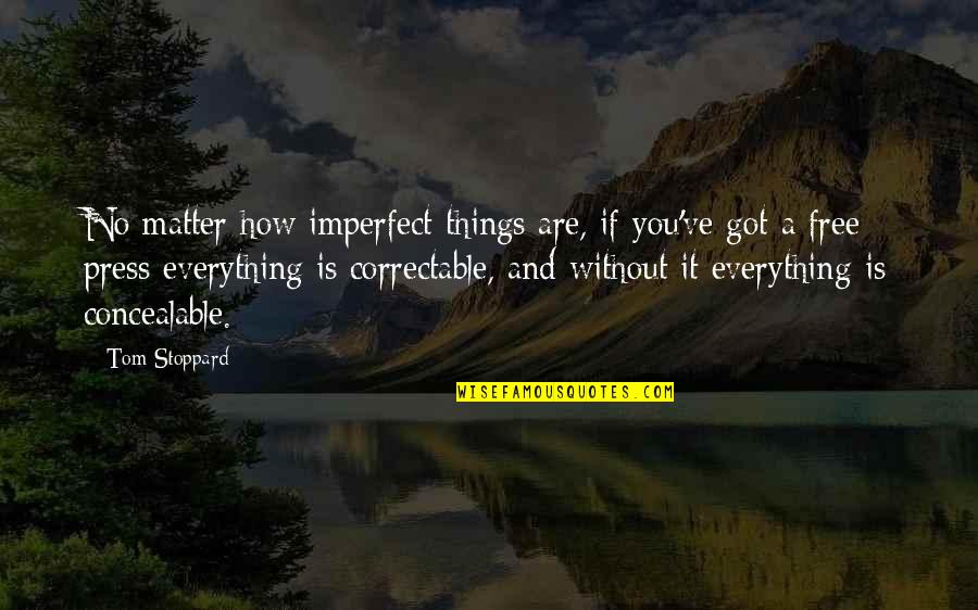 Directions By Train Quotes By Tom Stoppard: No matter how imperfect things are, if you've Directions By Train Quotes By Tom Stoppard: No matter how imperfect things are, if you've