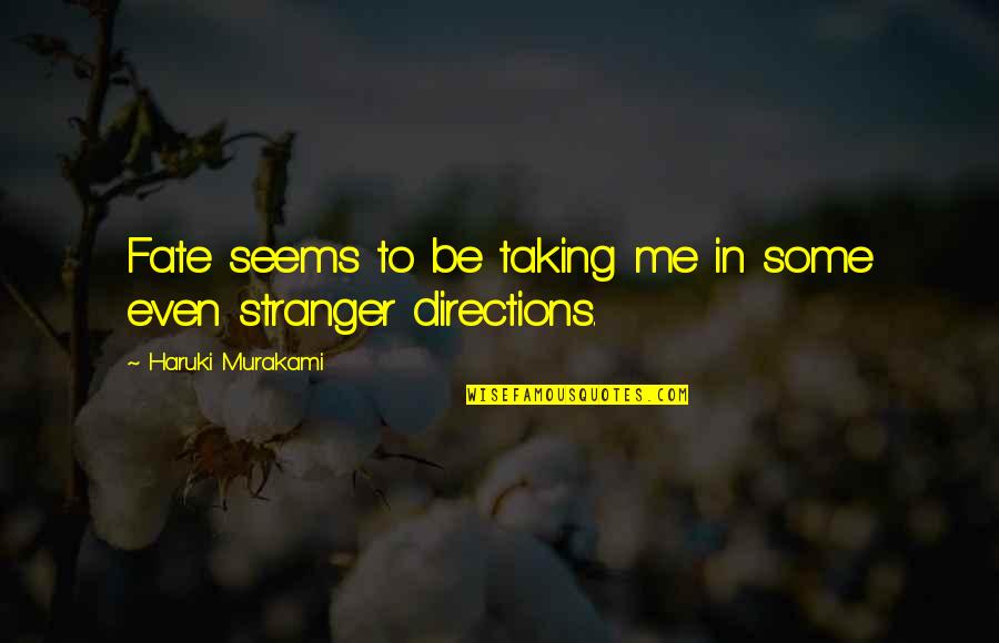 Directions In Life Quotes By Haruki Murakami: Fate seems to be taking me in some