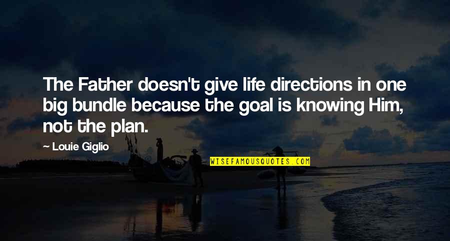 Directions In Life Quotes By Louie Giglio: The Father doesn't give life directions in one