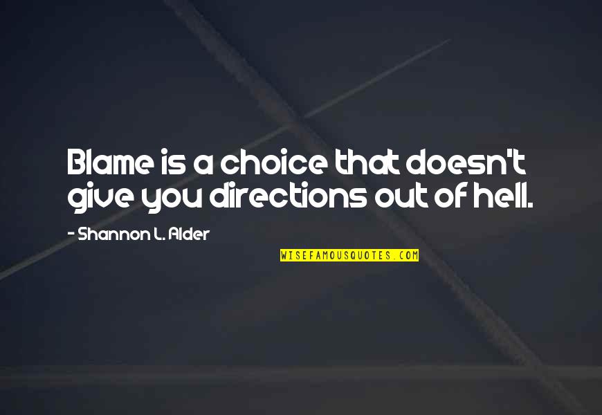 Directions In Life Quotes By Shannon L. Alder: Blame is a choice that doesn't give you