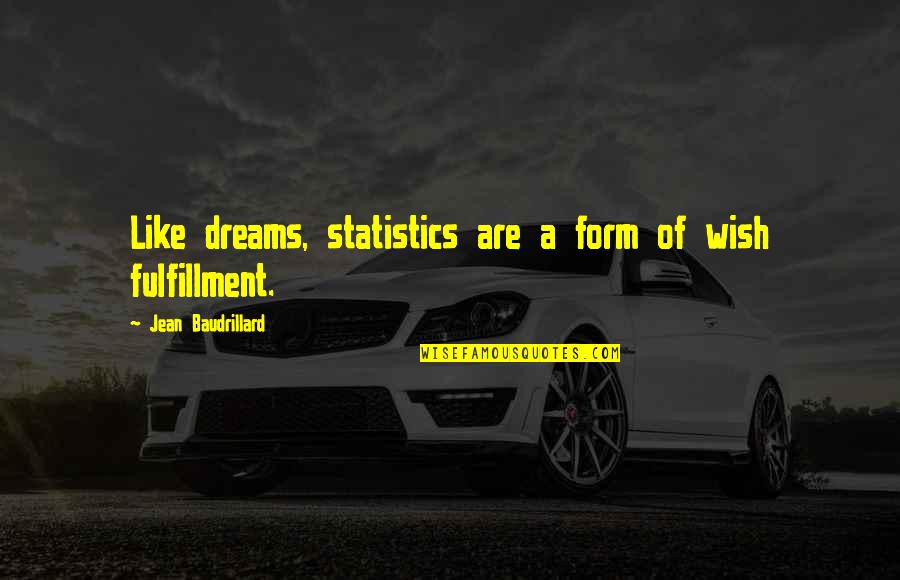 Directiva 2004 38 Ce Quotes By Jean Baudrillard: Like dreams, statistics are a form of wish Directiva 2004 38 Ce Quotes By Jean Baudrillard: Like dreams, statistics are a form of wish