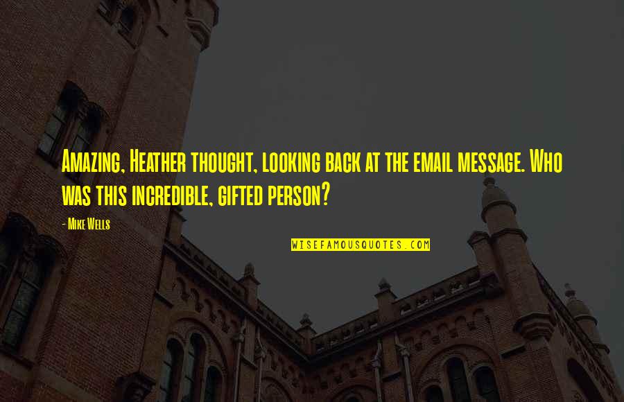 Directiva De Tesoreria Quotes By Mike Wells: Amazing, Heather thought, looking back at the email Directiva De Tesoreria Quotes By Mike Wells: Amazing, Heather thought, looking back at the email
