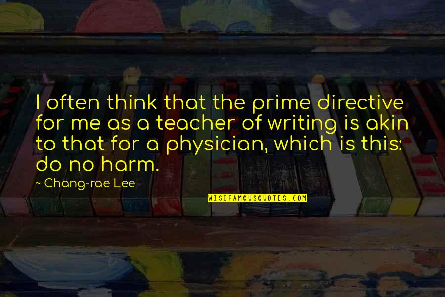Directive Quotes By Chang-rae Lee: I often think that the prime directive for