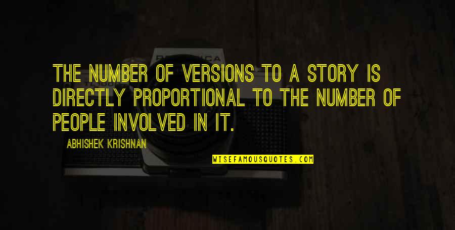 Directly Proportional Quotes By Abhishek Krishnan: The number of versions to a story is