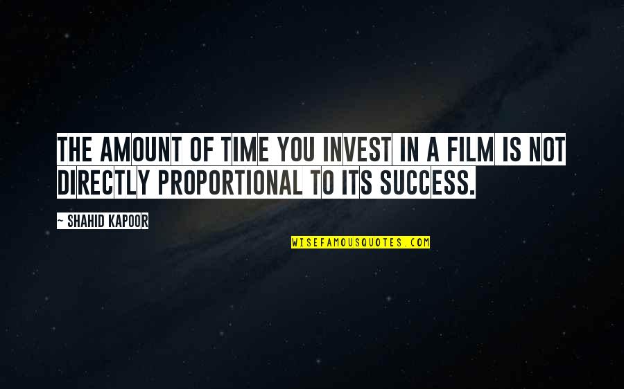 Directly Proportional Quotes By Shahid Kapoor: The amount of time you invest in a