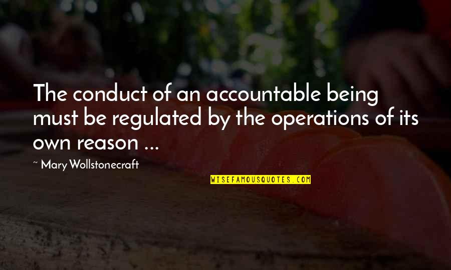 Director Funny Quotes By Mary Wollstonecraft: The conduct of an accountable being must be Director Funny Quotes By Mary Wollstonecraft: The conduct of an accountable being must be