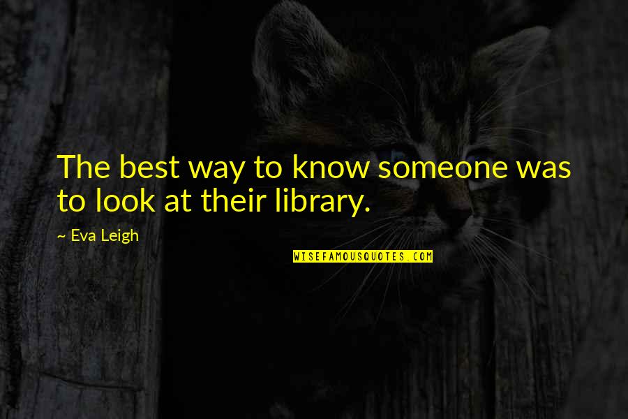 Directorate S Quotes By Eva Leigh: The best way to know someone was to