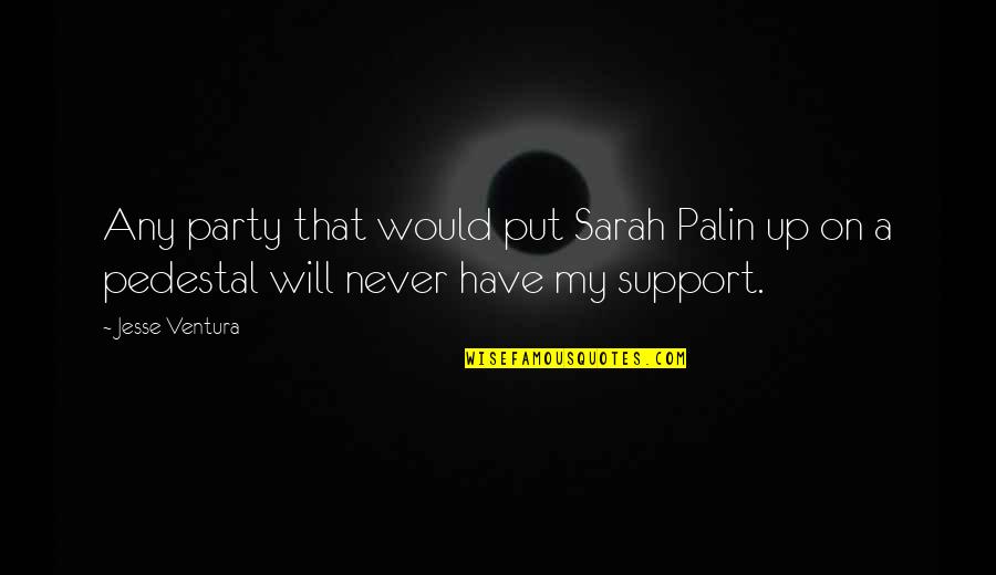 Directores De Orquesta Quotes By Jesse Ventura: Any party that would put Sarah Palin up