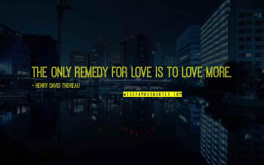 Directories In Python Quotes By Henry David Thoreau: The only remedy for love is to love Directories In Python Quotes By Henry David Thoreau: The only remedy for love is to love