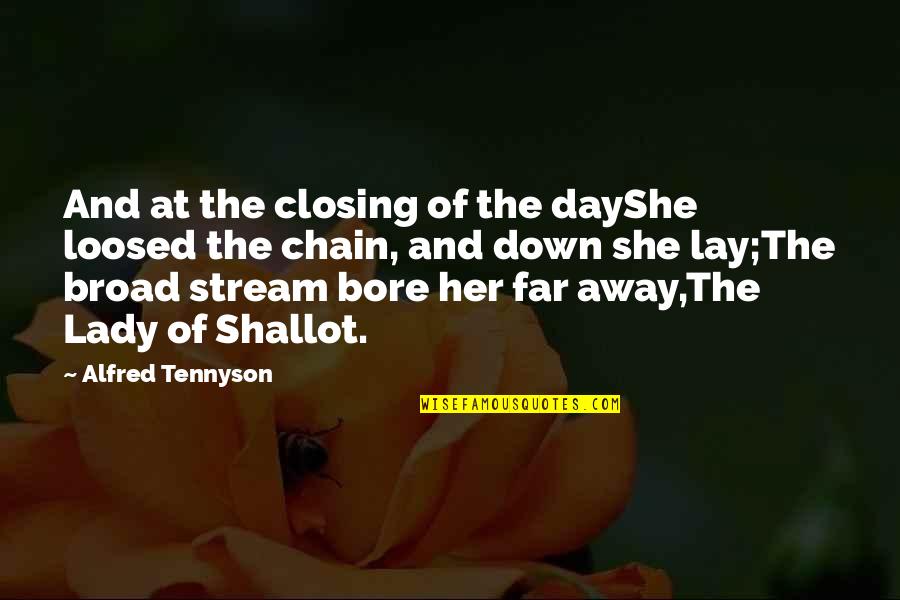 Directors Clapboard Quotes By Alfred Tennyson: And at the closing of the dayShe loosed