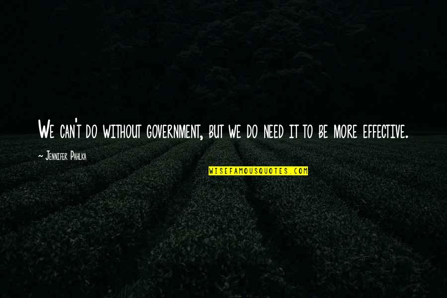 Directors Clapboard Quotes By Jennifer Pahlka: We can't do without government, but we do