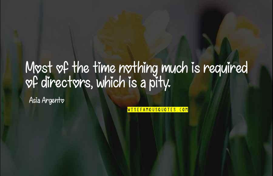 Directors Quotes By Asia Argento: Most of the time nothing much is required