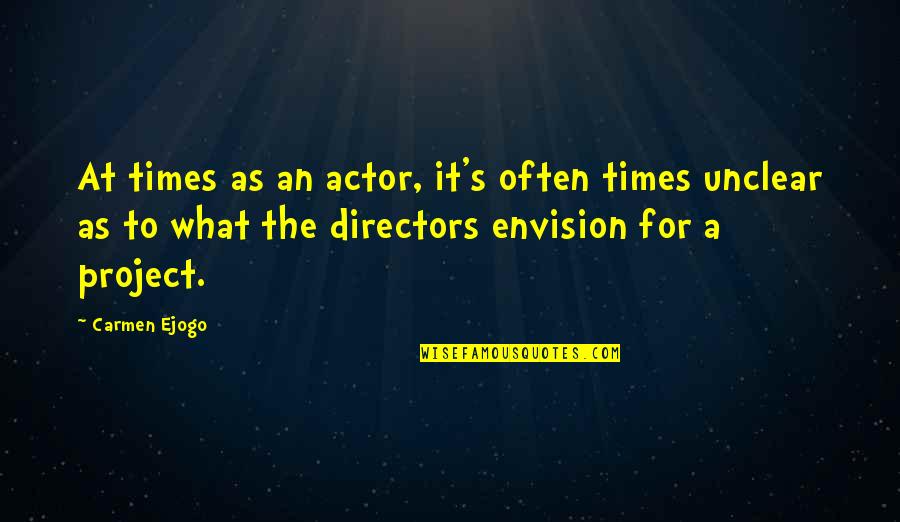 Directors Quotes By Carmen Ejogo: At times as an actor, it's often times