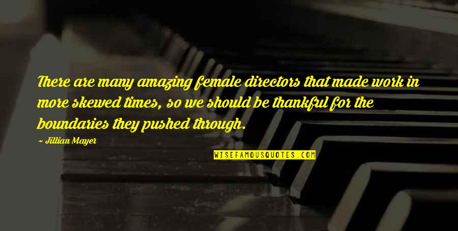 Directors Quotes By Jillian Mayer: There are many amazing female directors that made