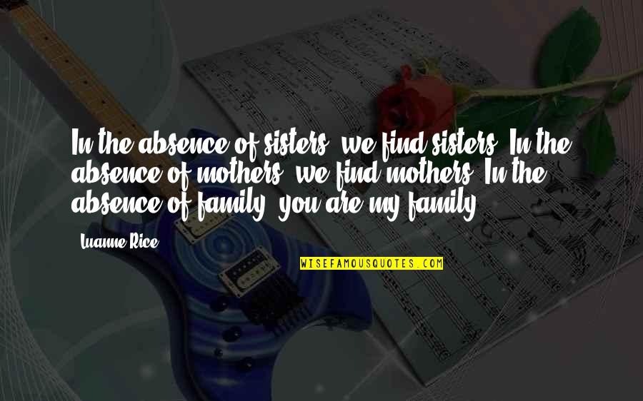 Directron Sewing Quotes By Luanne Rice: In the absence of sisters, we find sisters. Directron Sewing Quotes By Luanne Rice: In the absence of sisters, we find sisters.