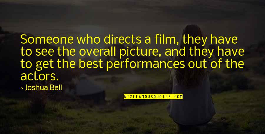 Directs Quotes By Joshua Bell: Someone who directs a film, they have to