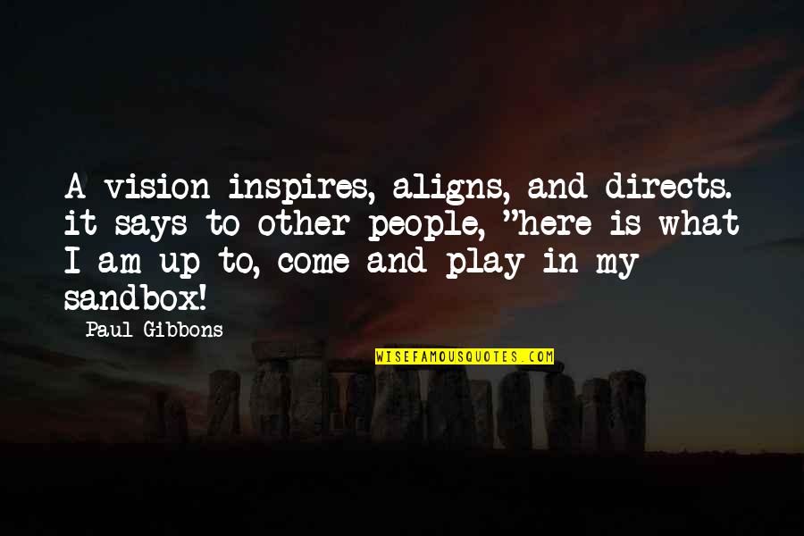 Directs Quotes By Paul Gibbons: A vision inspires, aligns, and directs. it says
