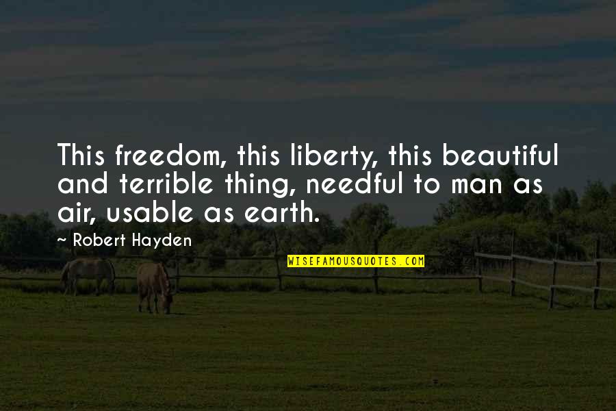 Directv Quotes By Robert Hayden: This freedom, this liberty, this beautiful and terrible