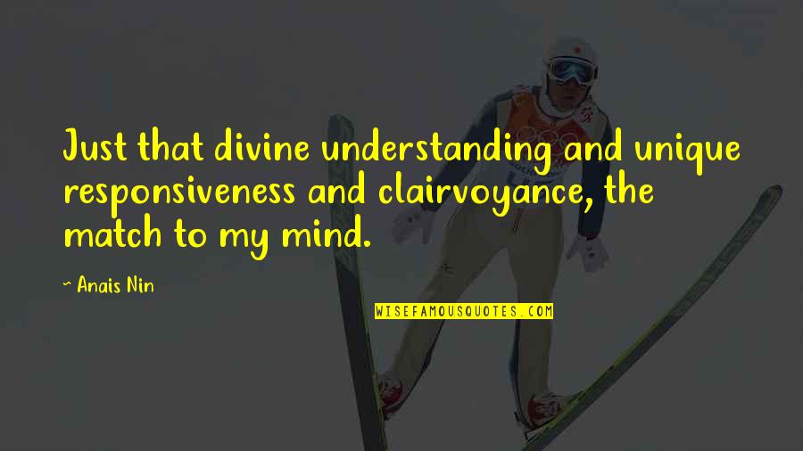 Direktno Quotes By Anais Nin: Just that divine understanding and unique responsiveness and Direktno Quotes By Anais Nin: Just that divine understanding and unique responsiveness and