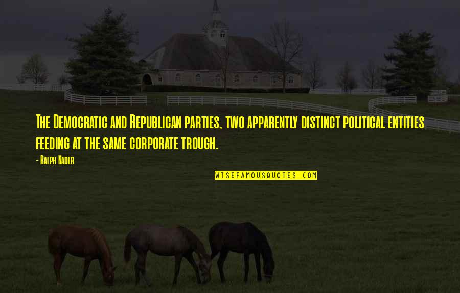 Diremehkan Quotes By Ralph Nader: The Democratic and Republican parties, two apparently distinct