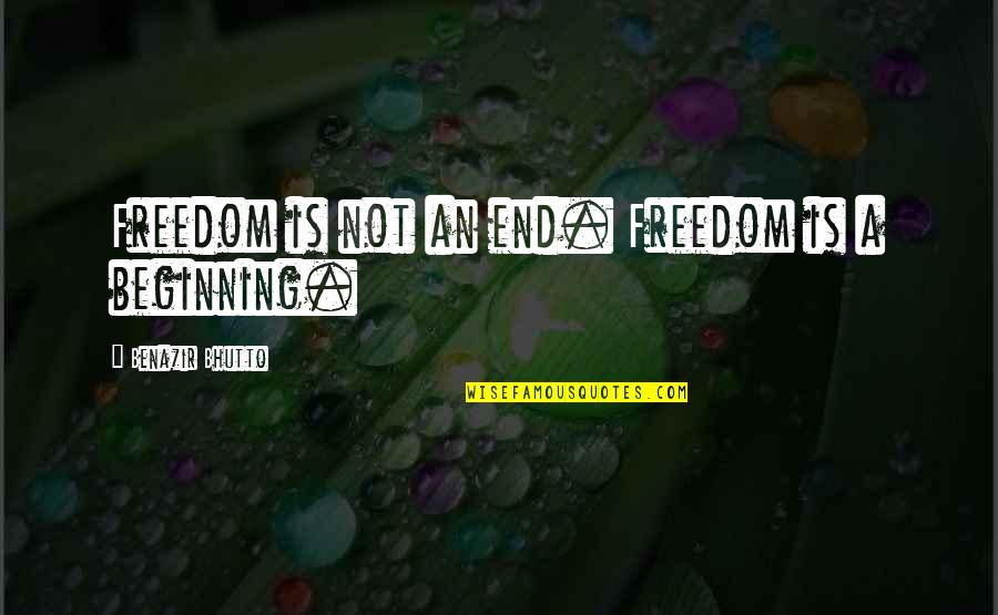 Diremon Quotes By Benazir Bhutto: Freedom is not an end. Freedom is a Diremon Quotes By Benazir Bhutto: Freedom is not an end. Freedom is a