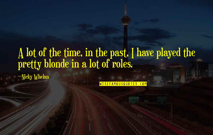 Direnna All Star Quotes By Nicky Whelan: A lot of the time, in the past,