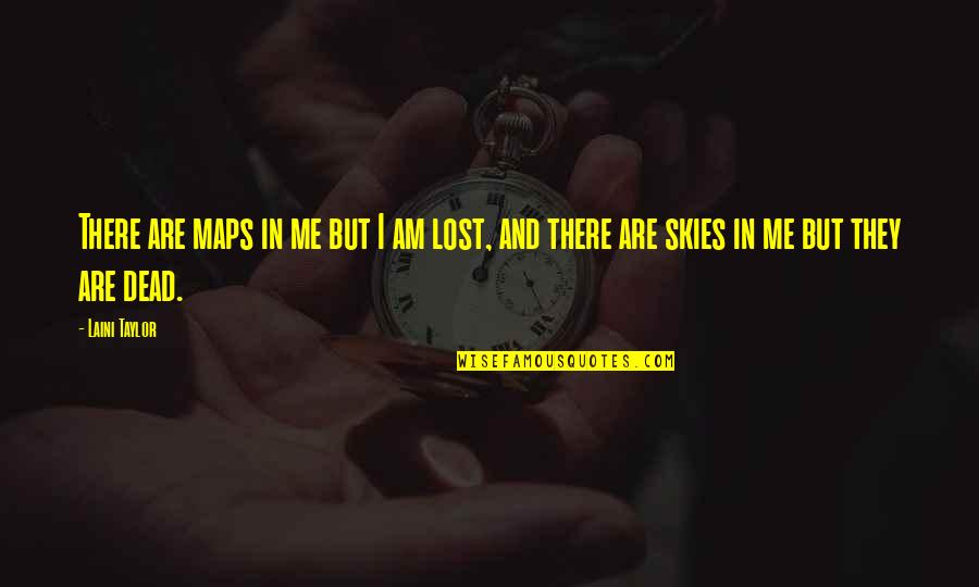 Direraven Quotes By Laini Taylor: There are maps in me but I am