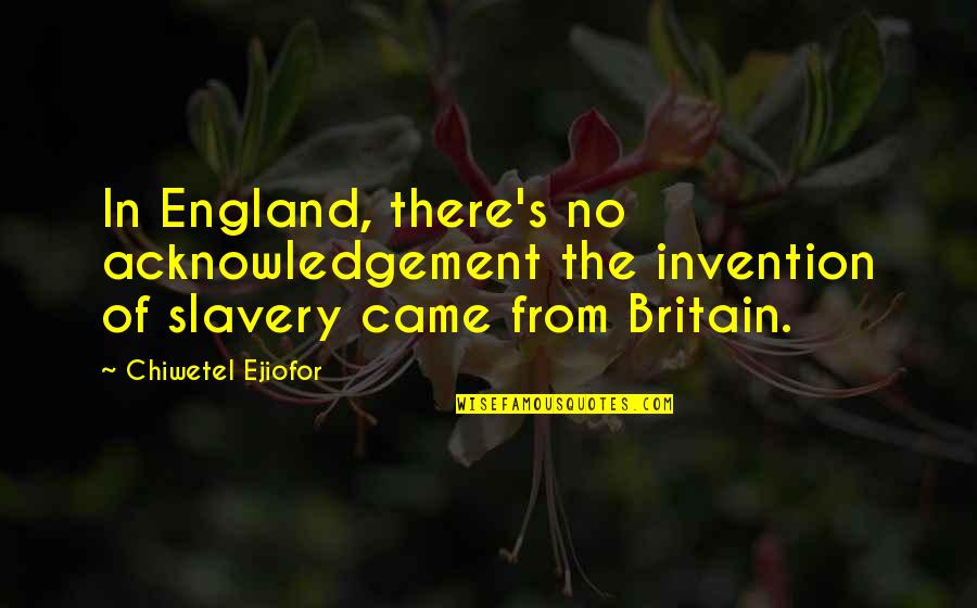 Diresta Quotes By Chiwetel Ejiofor: In England, there's no acknowledgement the invention of
