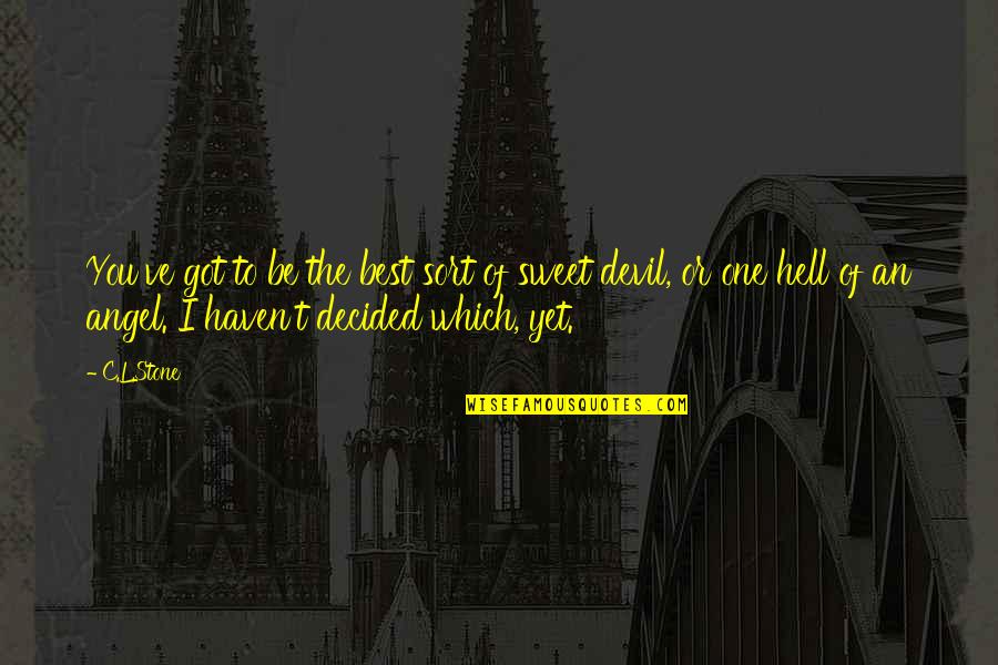 Diresta Winchester Quotes By C.L.Stone: You've got to be the best sort of Diresta Winchester Quotes By C.L.Stone: You've got to be the best sort of