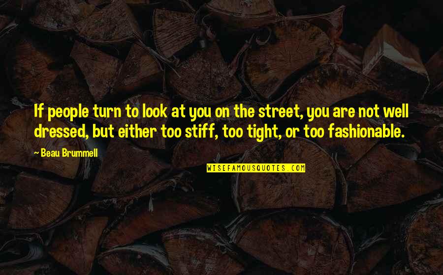 Diresta Youtube Quotes By Beau Brummell: If people turn to look at you on