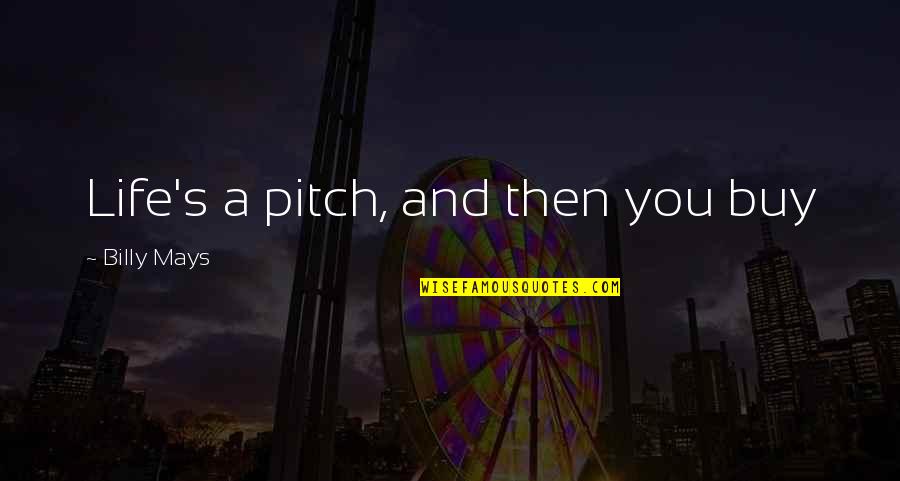 Diresta Youtube Quotes By Billy Mays: Life's a pitch, and then you buy Diresta Youtube Quotes By Billy Mays: Life's a pitch, and then you buy