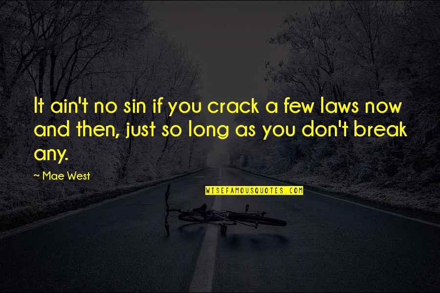 Direttore Della Quotes By Mae West: It ain't no sin if you crack a