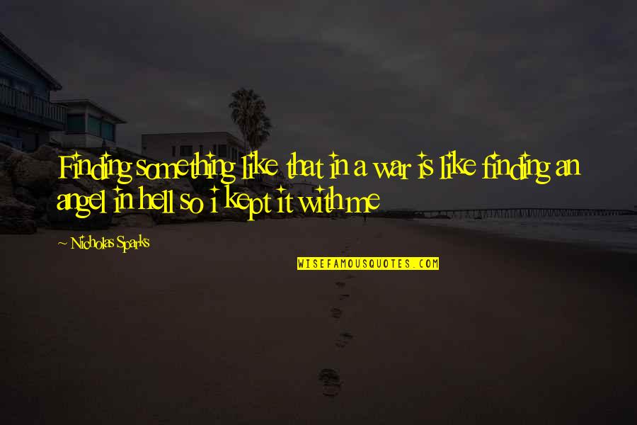 Direttore Dorchestra Quotes By Nicholas Sparks: Finding something like that in a war is