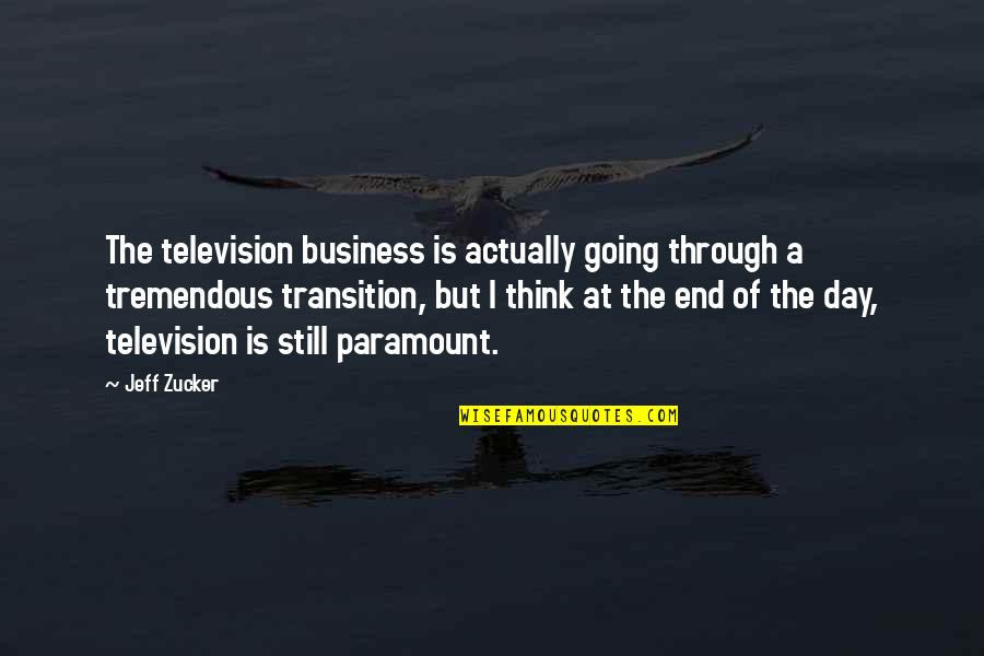 Direttore Tecnico Quotes By Jeff Zucker: The television business is actually going through a Direttore Tecnico Quotes By Jeff Zucker: The television business is actually going through a