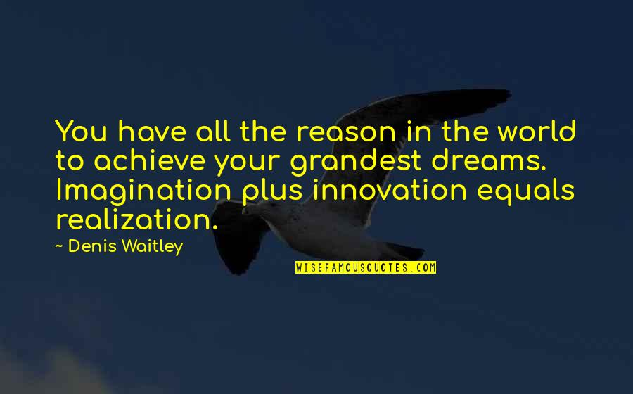 Direware Quotes By Denis Waitley: You have all the reason in the world Direware Quotes By Denis Waitley: You have all the reason in the world