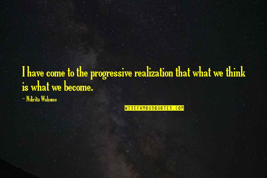 Direzione Finanza Quotes By Ndiritu Wahome: I have come to the progressive realization that