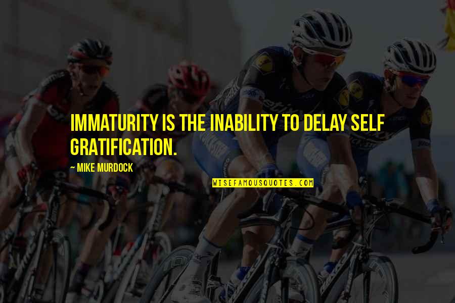 Dirgahayu Indonesia 2021 Quotes By Mike Murdock: Immaturity is the inability to delay self gratification. Dirgahayu Indonesia 2021 Quotes By Mike Murdock: Immaturity is the inability to delay self gratification.