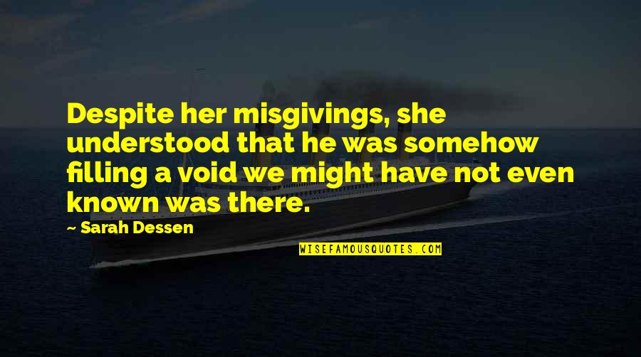 Dirge Lament Quotes By Sarah Dessen: Despite her misgivings, she understood that he was