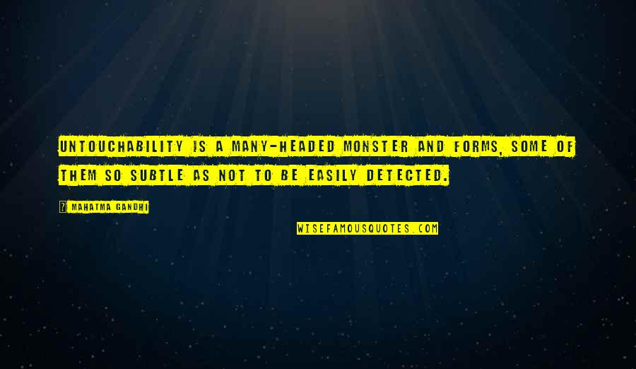 Dirges Idaho Quotes By Mahatma Gandhi: Untouchability is a many-headed monster and forms, some Dirges Idaho Quotes By Mahatma Gandhi: Untouchability is a many-headed monster and forms, some