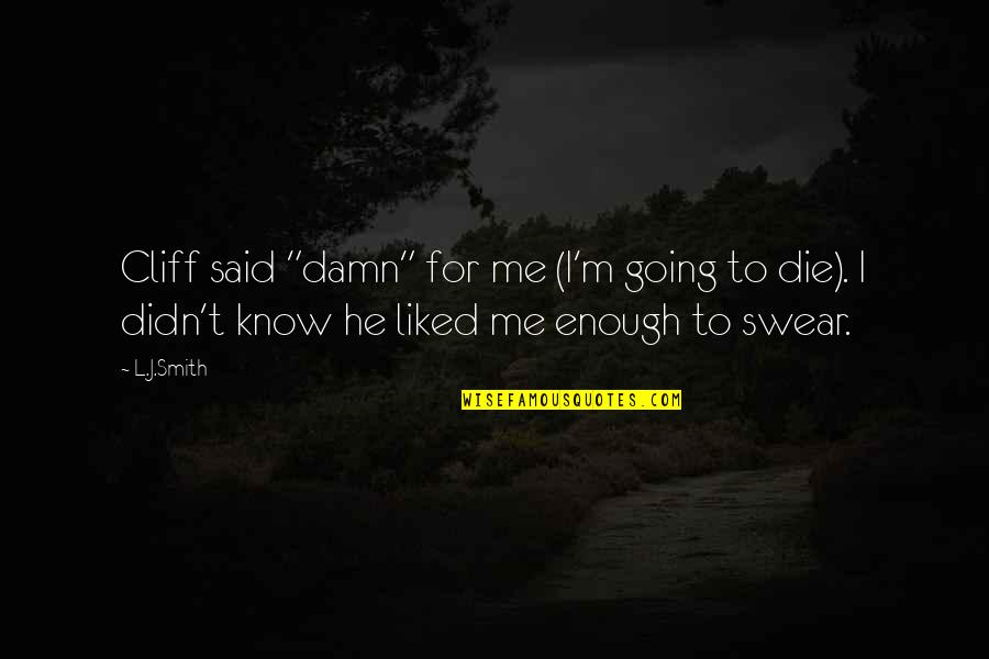Dirhams To Euro Quotes By L.J.Smith: Cliff said "damn" for me (I'm going to